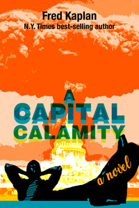 A Capital Calamity by Fred Kaplan