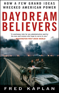 Daydream Believers: How a Few Grand Ideas Wrecked American Power